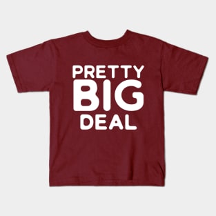 Pretty Big Deal Kids T-Shirt